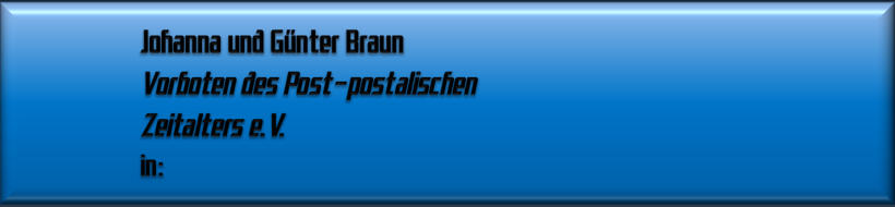 Johanna und Günter Braun, Vorboten des Post-postalischen Zeitalters e.V.