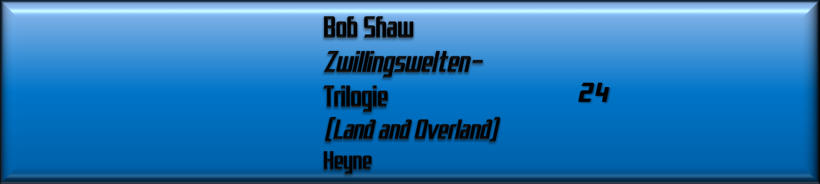 Bob Shaw, Zwillingswelten-Trilogie