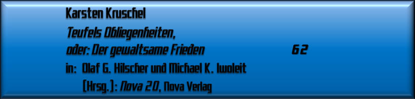 Karsten Kruschel, Teufels Obliegenheiten oder: Der gewaltsame Frieden 