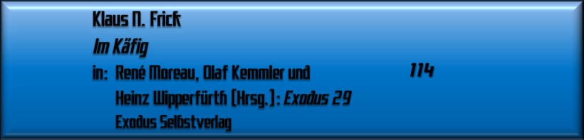 Klaus N. Frick, Im Käfig