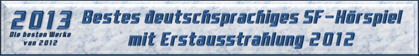 Bestes deutschsprachiges SF-Hörspiel mit Erstausstrahlung 2012