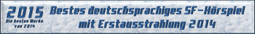 Bestes deutschsprachiges SF-Hörspiel mit Erstausstrahlung 2014