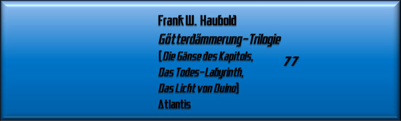 Frank W. Haubold, Götterdämmerung-Trilogie
