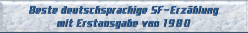 Beste deutschsprachige SF-Erzählung mit Erstausgabe von 1980
