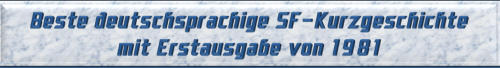 Beste deutschsprachige SF-Kurzgeschichte mit Erstausgabe von 1981
