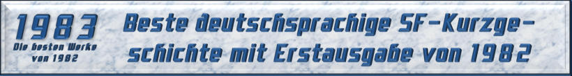 Beste deutschsprachige SF-Kurzgeschichte mit Erstausgabe von 1982