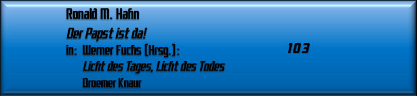 Ronald M. Hahn, Der Papst ist da!