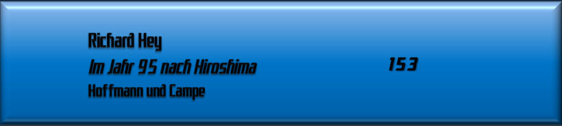 Richard Hey, Im Jahre 95 nach Hiroshima