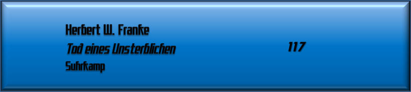 Herbert W. Franke, Tod eines Unsterblichen