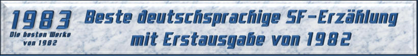Beste deutschsprachige SF-Erzählung mit Erstausgabe von 1982