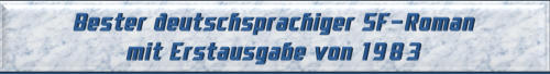 Bester deutschsprachiger SF-Roman mit Erstausgabe von 1983