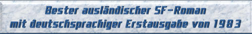 Bester ausländischer SF-Roman mit deutschsprachiger Erstausgabe von 1983