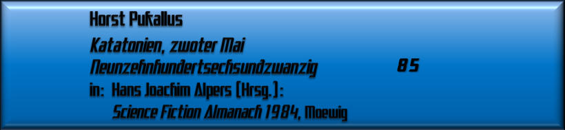 Horst Pukallus, Katatonien, zwoter Mai Neunzehnhundertsechsundzwanzig
