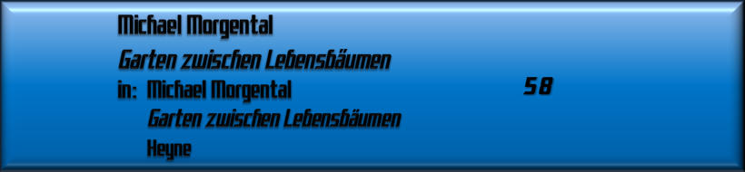 Michael Morgental, Garten zwischen Lebensbäumen
