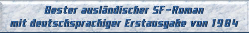Bester ausländischer SF-Roman mit deutschsprachiger Erstausgabe von 1984