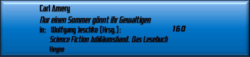 Carl Amery, Nur einen Sommer gönnt ihr Gewaltigen