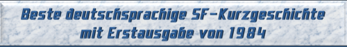 Beste deutschsprachige SF-Kurzgeschichte mit Erstausgabe von 1984
