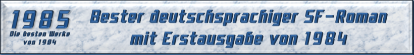 Bester deutschsprachiger SF-Roman mit Erstausgabe von 1984