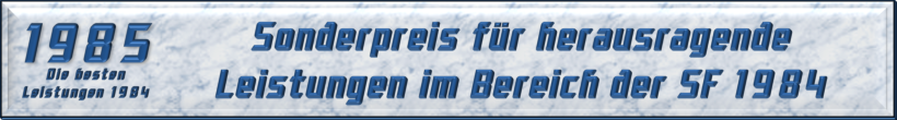 Sonderpreis für herausragende Leistungen im Bereich der SF 1984