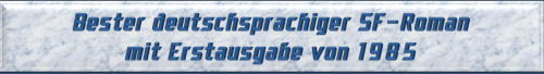 Bester deutschsprachiger SF-Roman mit Erstausgabe von 1985