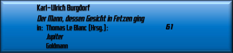 Karl-Ulrich Burgdorf, Der Mann, dessen Gesicht in Fetzen ging