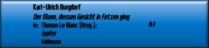 Karl-Ulrich Burgdorf, Der Mann, dessen Gesicht in Fetzen ging