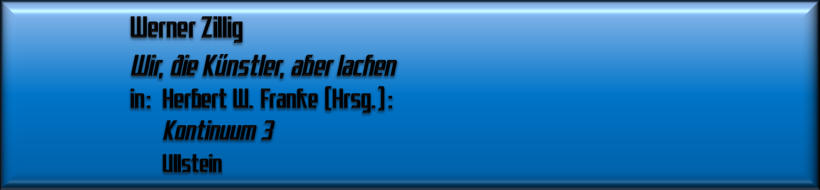Werner Zillig, WIr, die Künstler, aber lachen