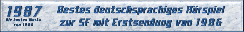 Bestes deutschsprachiges Hörspiel zur SF mit Erstsendung von 1986