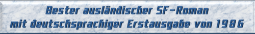 Bester ausländischer SF-Roman mit deutschsprachiger Erstausgabe von 1986