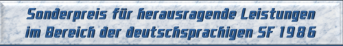 Sonderpreis für herausragende Leistungen im Bereich der deutschsprachigen SF 1986