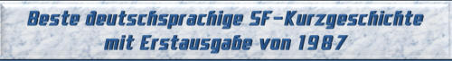 Beste deutschsprachige SF-Kurzgeschichte mit Erstausgabe von 1987