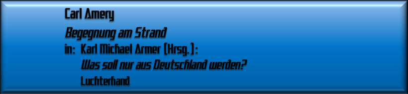 Carl Amery, Begegnung am Strand