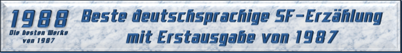 Beste deutschsprachige SF-Erzählung mit Erstausgabe von 1987