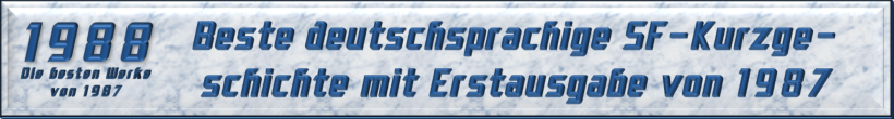Beste deutschsprachige SF-Kurzgeschichte mit Erstausgabe von 1987