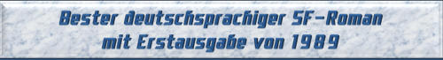 Bester deutschsprachiger SF-Roman mit Erstausgabe von 1989