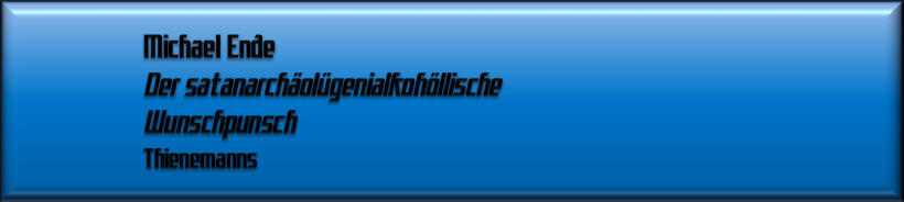 Der satanarchäolügenialkohöllische Wunschpunsch
