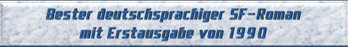 Bester deutschsprachiger SF-Roman mit Erstausgabe von 1990