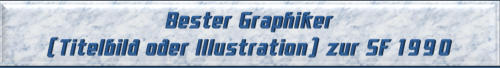 Bester Graphiker (Titelbild oder Illustration) zur SF 1990