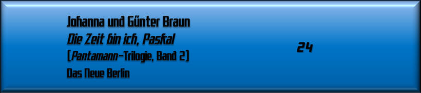 Johanna und Günter Braun, Die Zeit bin ich, Paskal