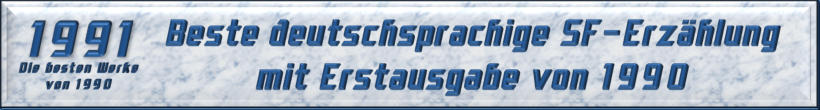 Beste deutschsprachige SF-Erzählung mit Erstausgabe von 1990