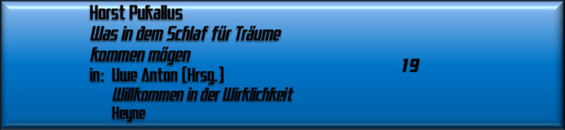 Horst Pukallus, Was in dem Schlaf für Träume kommen mögen