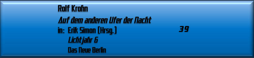 Rolf Krohn, Auf dem anderen Ufer der Nacht
