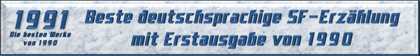 Beste deutschsprachige SF-Erzählung mit Erstausgabe von 1990