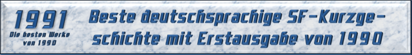 Beste deutschsprachige SF-Kurzgeschichte mit Erstausgabe von 1990