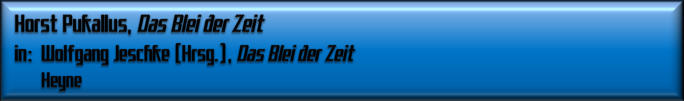 Horst Pukallus, Das Blei der Zeit