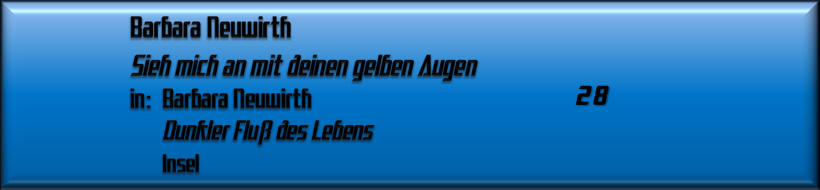 Barbara Neuwirth, Sieh mich an mit deinen gelben Augen