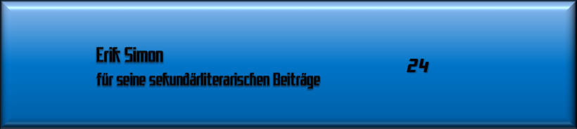Erik Simon für seine sekundärliterarischen Beiträge