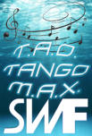 T.A.O. Tango M.A.X., SWF