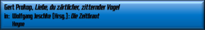 Gert Prokop, Liebe, du zärtlicher, zitternder Vogel
