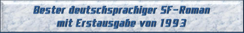 Bester deutschsprachiger SF-Roman mit Erstausgabe von 1993